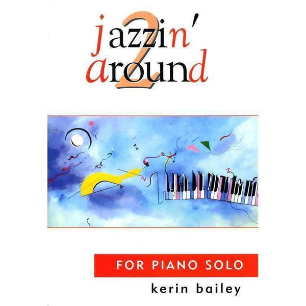 Bailey - Jazzin' Around 2-Sheet Music-Kerin Bailey Music-Book/CD-Logans Pianos