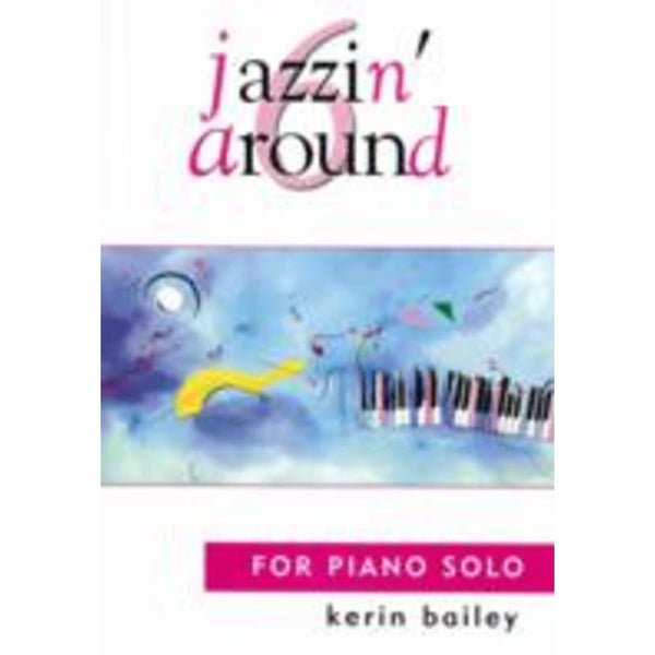 Bailey - Jazzin' Around 6-Sheet Music-Kerin Bailey Music-Book Only-Logans Pianos