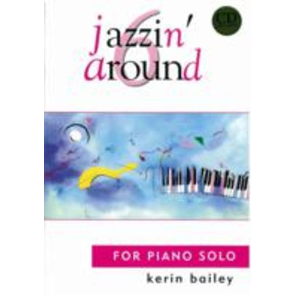 Bailey - Jazzin' Around 6-Sheet Music-Kerin Bailey Music-Book/CD-Logans Pianos