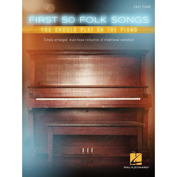 First 50 Folk Songs You Should Play on the Piano-Sheet Music-Hal Leonard-Logans Pianos
