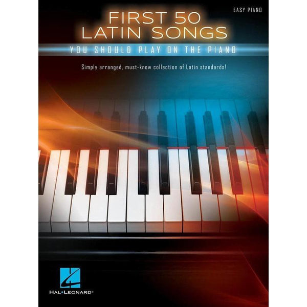 First 50 Latin Songs You Should Play on the Piano-Sheet Music-Hal Leonard-Logans Pianos