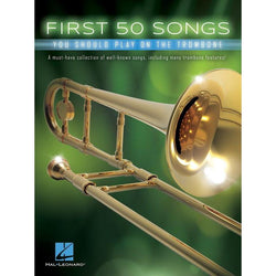 First 50 Songs You Should Play on the Trombone-Sheet Music-Hal Leonard-Logans Pianos