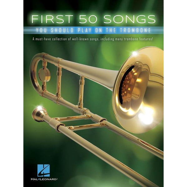 First 50 Songs You Should Play on the Trombone-Sheet Music-Hal Leonard-Logans Pianos