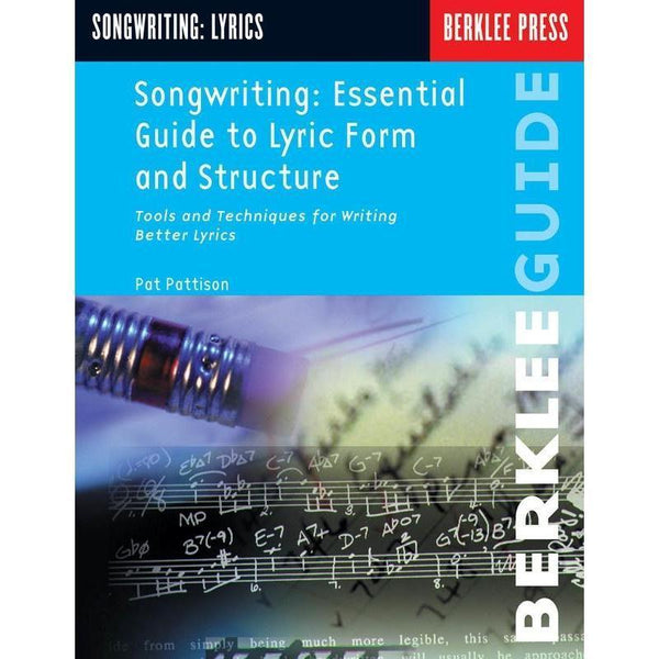 Songwriting: Essential Guide to Lyric Form and Structure-Sheet Music-Berklee Press-Logans Pianos
