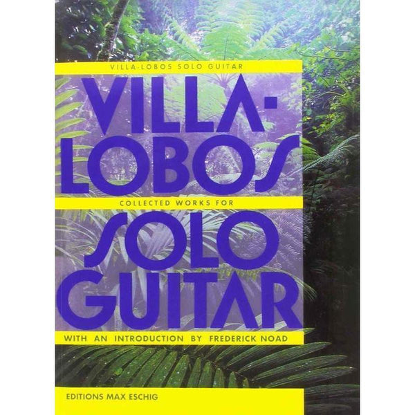 Villa-Lobos - Collected Works for Solo Guitar-Sheet Music-Max Eschig-Logans Pianos